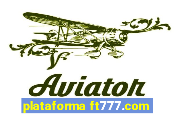 plataforma ft777.com